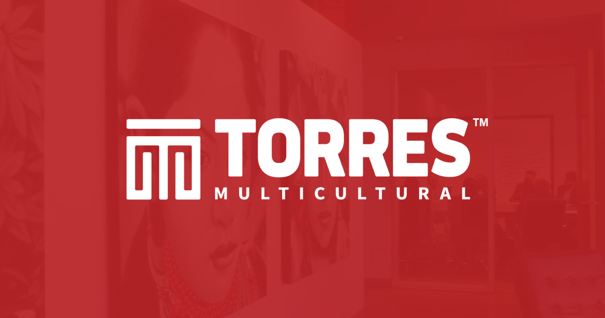 Torres Multicultural • Experts In Multicultural Marketing